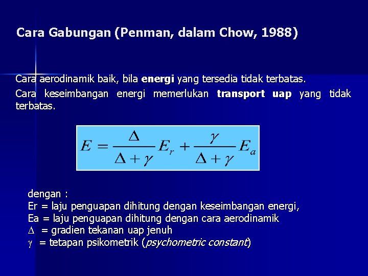 Cara Gabungan (Penman, dalam Chow, 1988) Cara aerodinamik baik, bila energi yang tersedia tidak