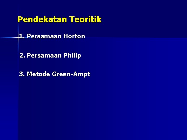 Pendekatan Teoritik 1. Persamaan Horton 2. Persamaan Philip 3. Metode Green-Ampt 