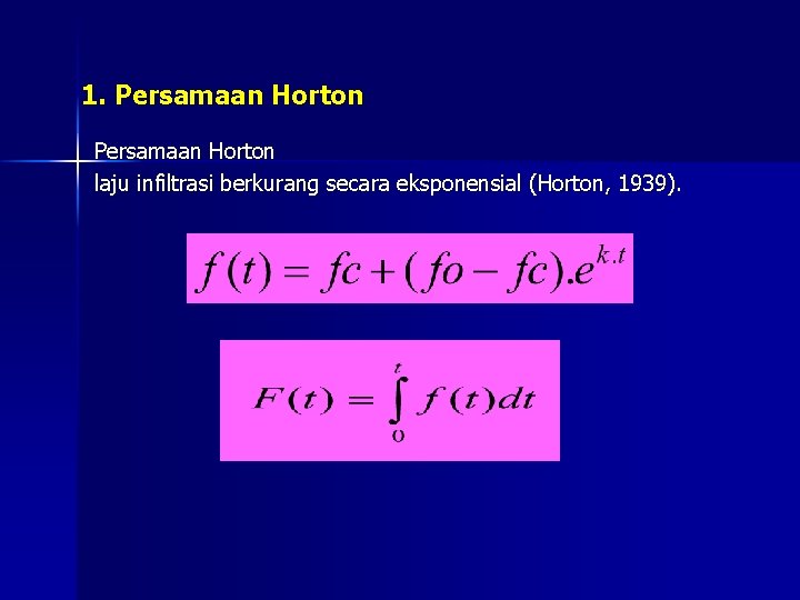 1. Persamaan Horton laju infiltrasi berkurang secara eksponensial (Horton, 1939). 