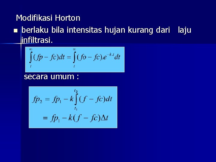 Modifikasi Horton n berlaku bila intensitas hujan kurang dari laju infiltrasi. secara umum :