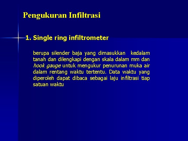 Pengukuran Infiltrasi 1. Single ring infiltrometer berupa silender baja yang dimasukkan kedalam tanah dan