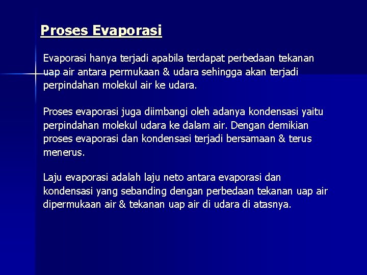 Proses Evaporasi hanya terjadi apabila terdapat perbedaan tekanan uap air antara permukaan & udara