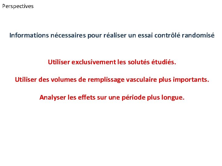 Perspectives Informations nécessaires pour réaliser un essai contrôlé randomisé Utiliser exclusivement les solutés étudiés.