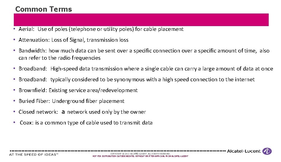 Common Terms • Aerial: Use of poles (telephone or utility poles) for cable placement Common Terms • Aerial: Use of poles (telephone or utility poles) for cable placement