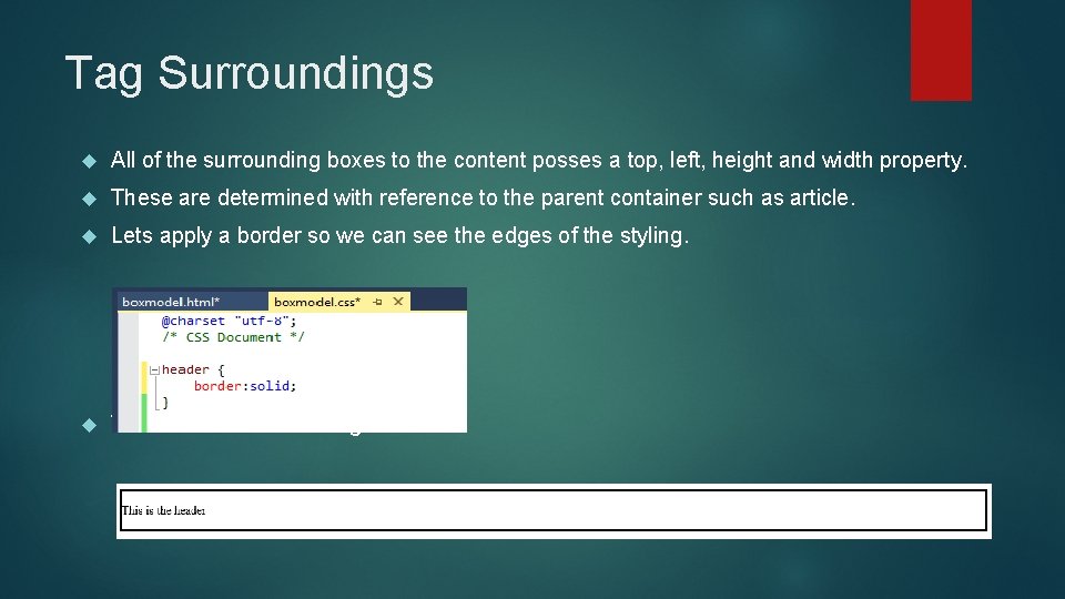 Tag Surroundings All of the surrounding boxes to the content posses a top, left,