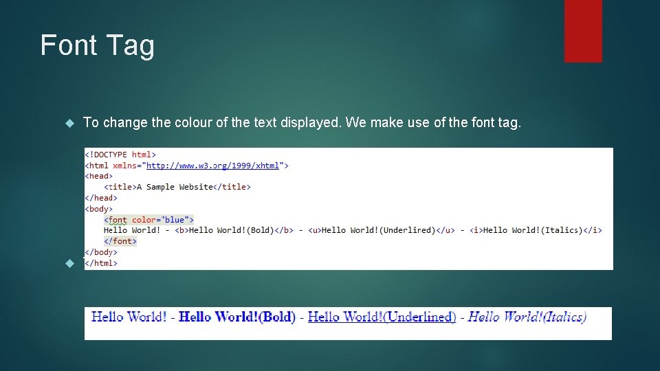 Font Tag To change the colour of the text displayed. We make use of