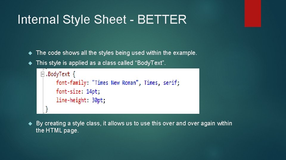 Internal Style Sheet - BETTER The code shows all the styles being used within