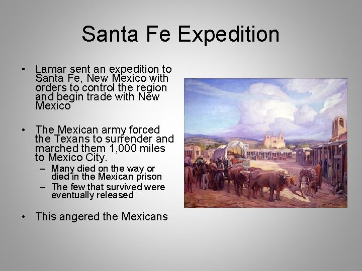 Santa Fe Expedition • Lamar sent an expedition to Santa Fe, New Mexico with