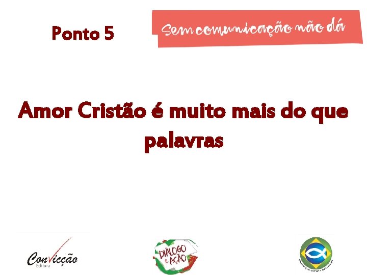 Ponto 5 Amor Cristão é muito mais do que palavras 