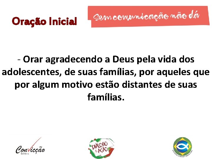 Oração Inicial - Orar agradecendo a Deus pela vida dos adolescentes, de suas famílias,