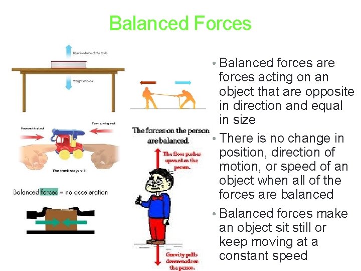 Balanced Forces • Balanced forces are forces acting on an object that are opposite