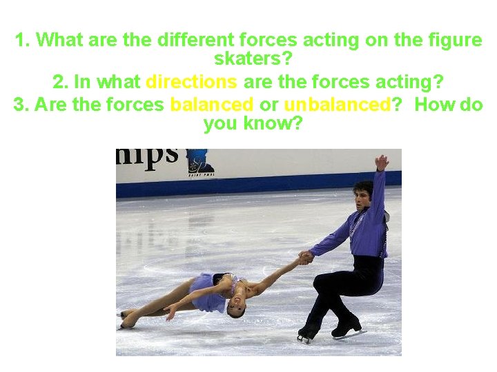1. What are the different forces acting on the figure skaters? 2. In what