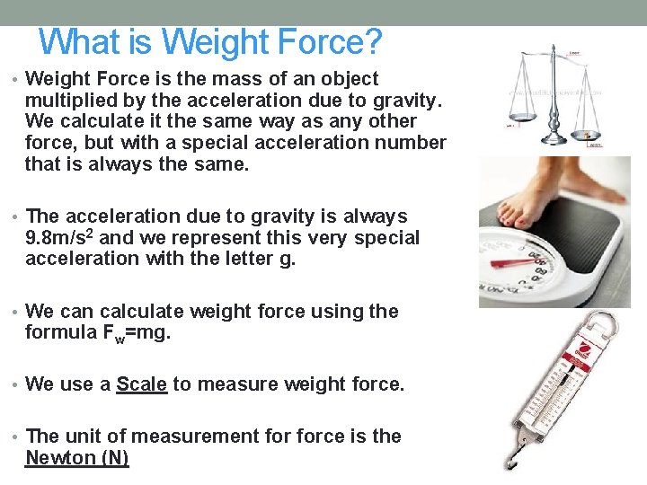 What is Weight Force? • Weight Force is the mass of an object multiplied