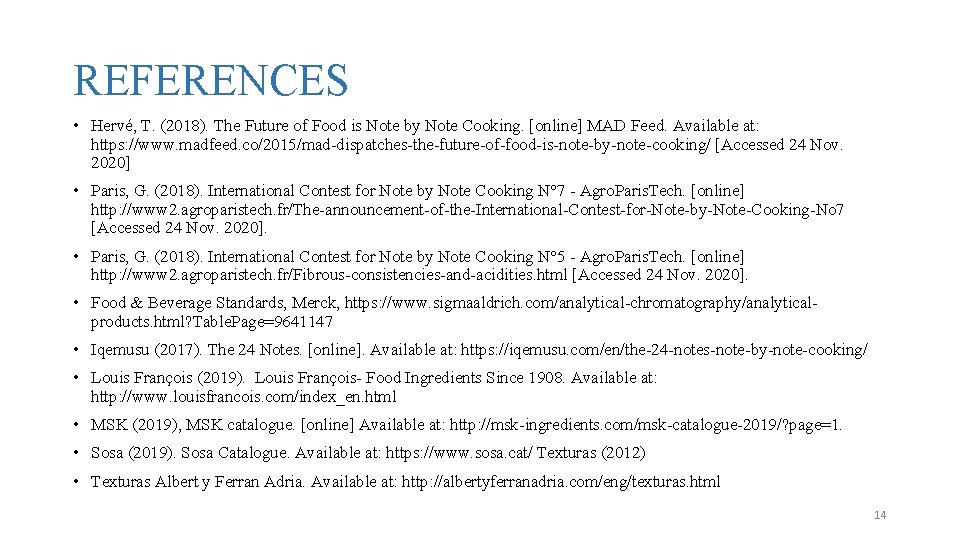 REFERENCES • Hervé, T. (2018). The Future of Food is Note by Note Cooking.