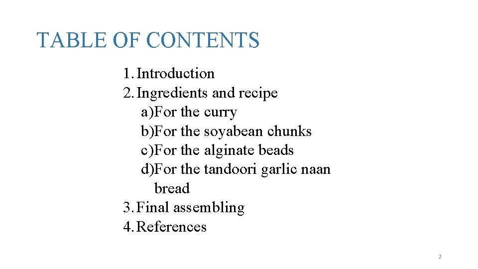 TABLE OF CONTENTS 1. Introduction 2. Ingredients and recipe a) For the curry b)For