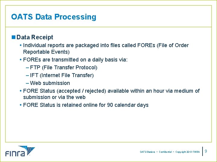 OATS Data Processing n Data Receipt Individual reports are packaged into files called FOREs