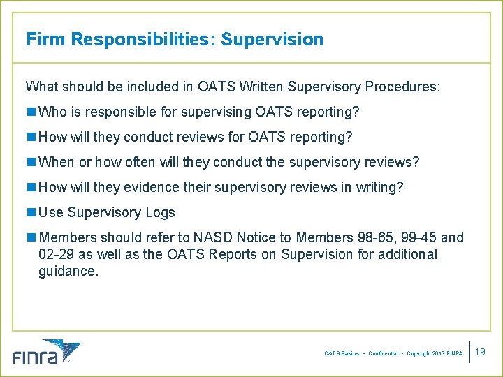 Firm Responsibilities: Supervision What should be included in OATS Written Supervisory Procedures: n Who