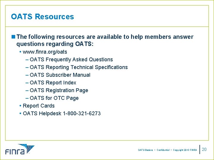 OATS Resources n The following resources are available to help members answer questions regarding