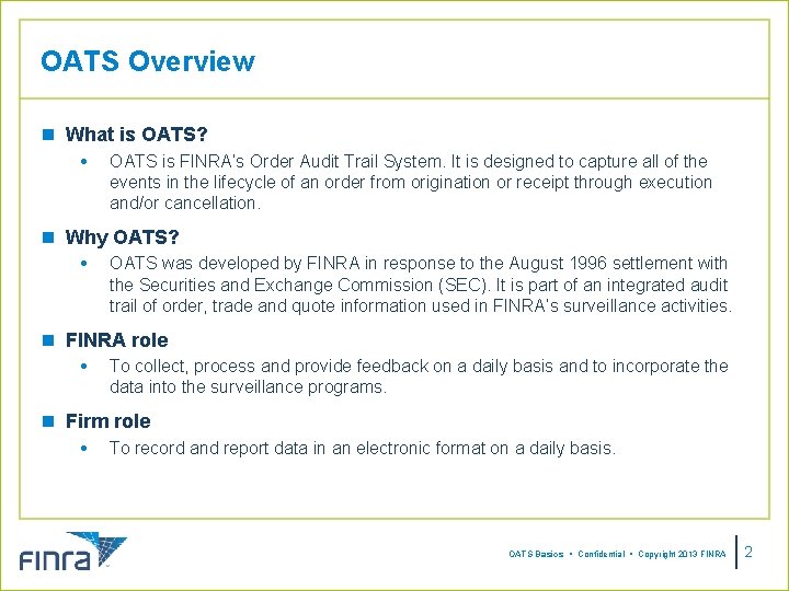 OATS Overview n What is OATS? OATS is FINRA’s Order Audit Trail System. It