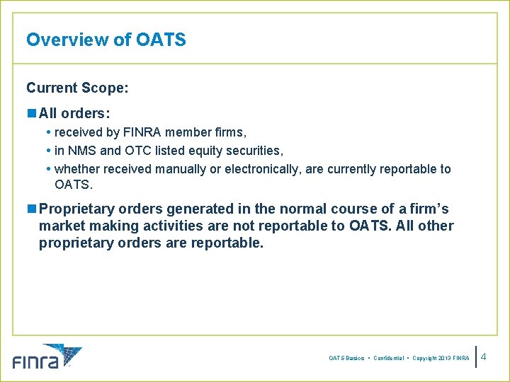 Overview of OATS Current Scope: n All orders: received by FINRA member firms, in