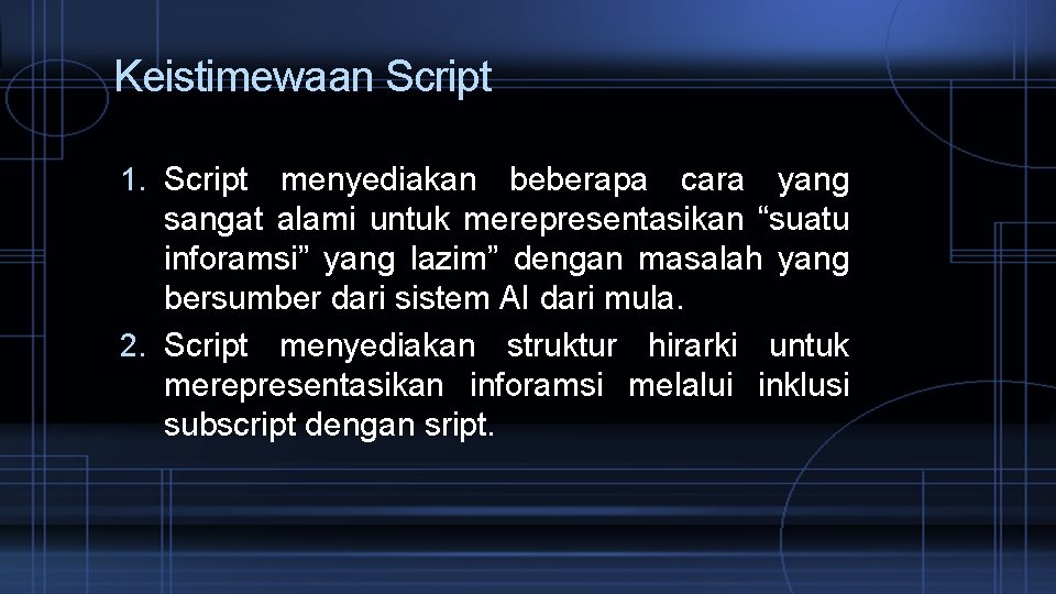 Keistimewaan Script 1. Script menyediakan beberapa cara yang sangat alami untuk merepresentasikan “suatu inforamsi”