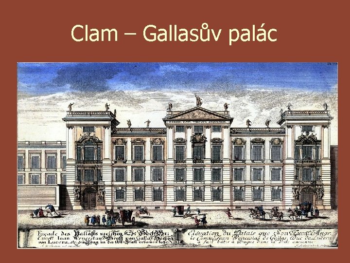 Clam – Gallasův palác 