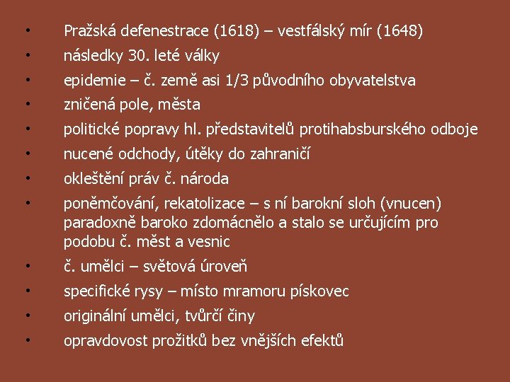  • Pražská defenestrace (1618) – vestfálský mír (1648) • následky 30. leté války