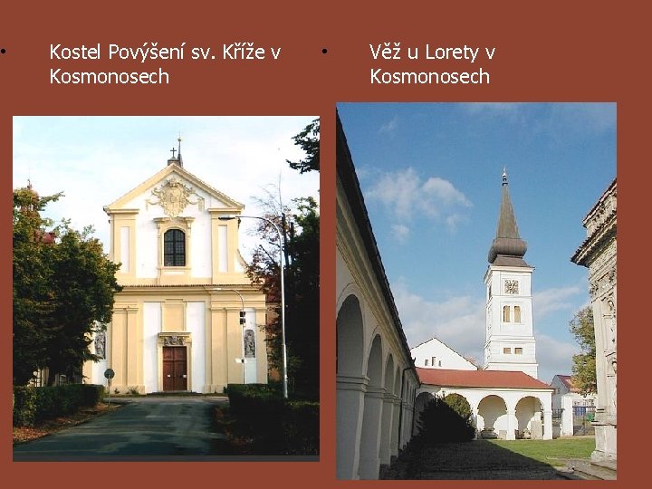  • Kostel Povýšení sv. Kříže v Kosmonosech • Věž u Lorety v Kosmonosech
