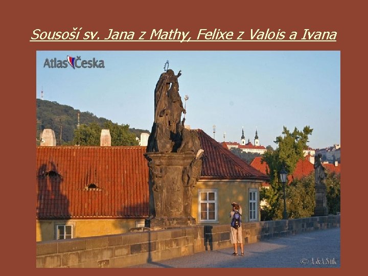 Sousoší sv. Jana z Mathy, Felixe z Valois a Ivana 