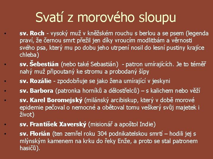 Svatí z morového sloupu • sv. Roch - vysoký muž v kněžském rouchu s