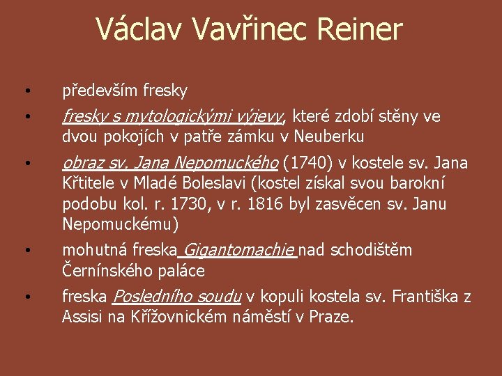 Václav Vavřinec Reiner • především fresky • fresky s mytologickými výjevy, které zdobí stěny