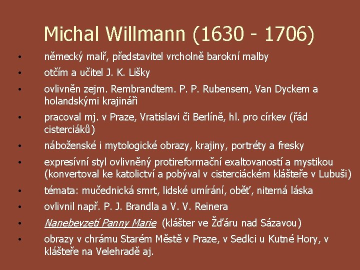 Michal Willmann (1630 - 1706) • německý malř, představitel vrcholně barokní malby • otčím