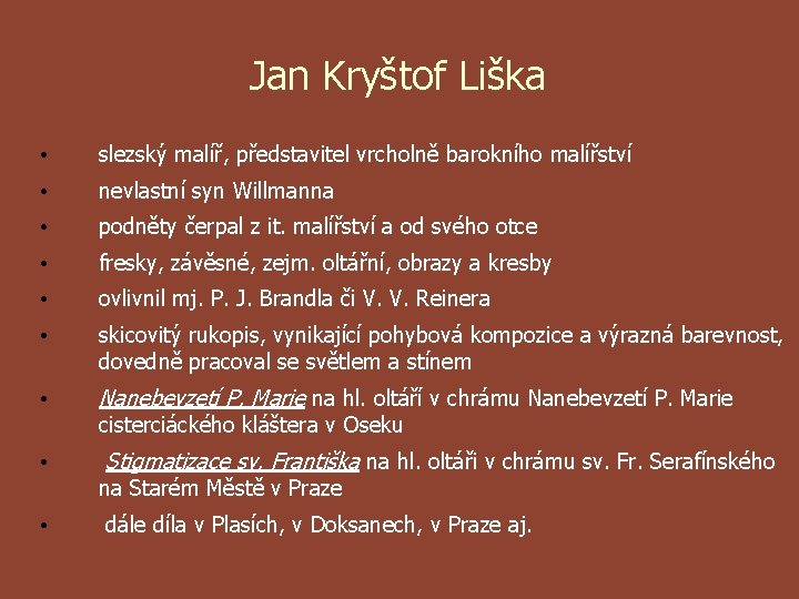 Jan Kryštof Liška • slezský malíř, představitel vrcholně barokního malířství • nevlastní syn Willmanna