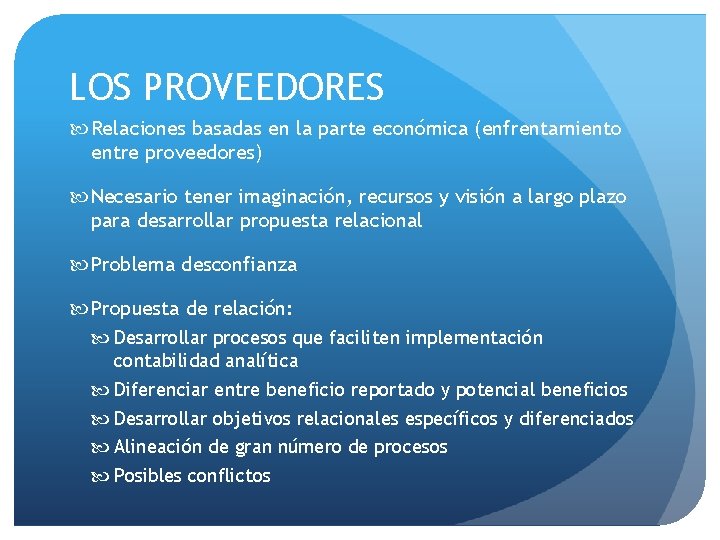 LOS PROVEEDORES Relaciones basadas en la parte económica (enfrentamiento entre proveedores) Necesario tener imaginación,