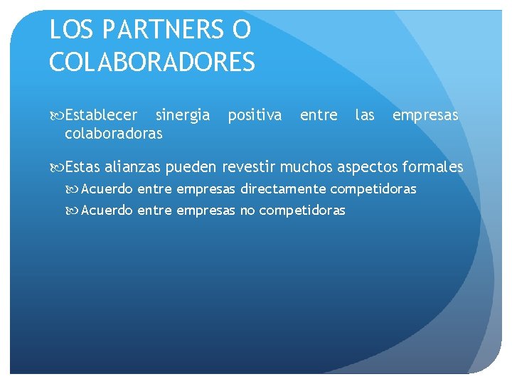 LOS PARTNERS O COLABORADORES Establecer sinergia colaboradoras positiva entre las empresas Estas alianzas pueden