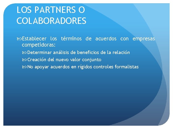 LOS PARTNERS O COLABORADORES Establecer los términos de acuerdos con empresas competidoras: Determinar análisis