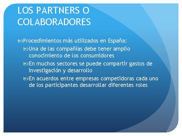 LOS PARTNERS O COLABORADORES Procedimientos más utilizados en España: Una de las compañías debe