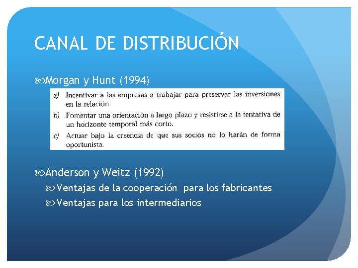 CANAL DE DISTRIBUCIÓN Morgan y Hunt (1994) Anderson y Weitz (1992) Ventajas de la