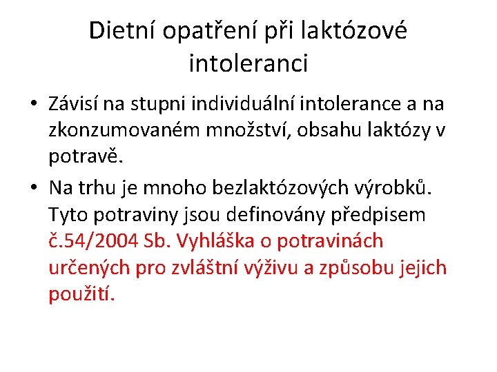 Dietní opatření při laktózové intoleranci • Závisí na stupni individuální intolerance a na zkonzumovaném