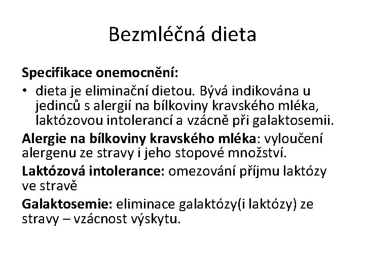 Bezmléčná dieta Specifikace onemocnění: • dieta je eliminační dietou. Bývá indikována u jedinců s