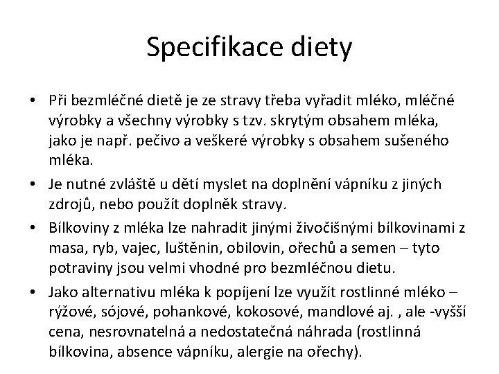 Specifikace diety • Při bezmléčné dietě je ze stravy třeba vyřadit mléko, mléčné výrobky