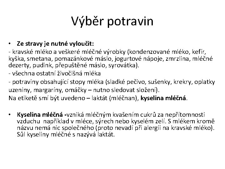 Výběr potravin • Ze stravy je nutné vyloučit: - kravské mléko a veškeré mléčné