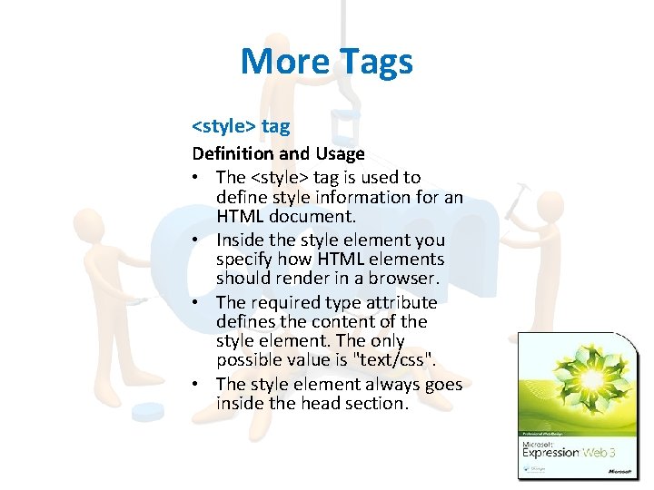More Tags <style> tag Definition and Usage • The <style> tag is used to