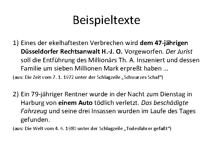 Beispieltexte 1) Eines der ekelhaftesten Verbrechen wird dem 47 -jährigen Düsseldorfer Rechtsanwalt H. -J.