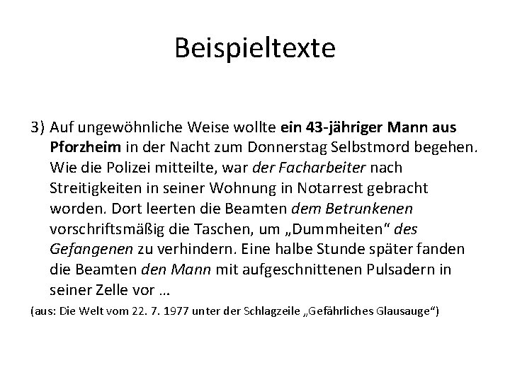 Beispieltexte 3) Auf ungewöhnliche Weise wollte ein 43 -jähriger Mann aus Pforzheim in der