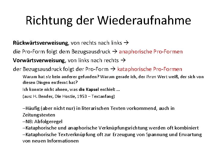 Richtung der Wiederaufnahme Rückwärtsverweisung, von rechts nach links die Pro-Form folgt dem Bezugsausdruck anaphorische