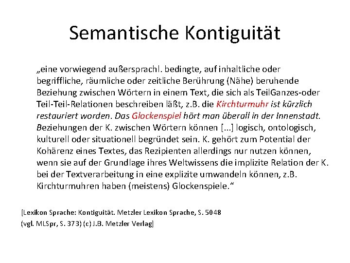 Semantische Kontiguität „eine vorwiegend außersprachl. bedingte, auf inhaltliche oder begriffliche, räumliche oder zeitliche Berührung