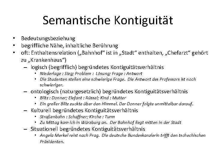 Semantische Kontiguität • Bedeutungsbeziehung • begriffliche Nähe, inhaltliche Berührung • oft: Enthaltensrelation („Bahnhof“ ist