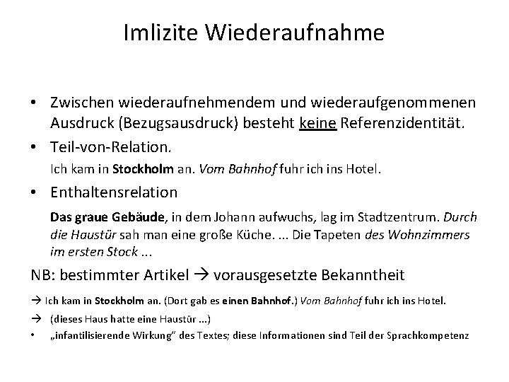 Imlizite Wiederaufnahme • Zwischen wiederaufnehmendem und wiederaufgenommenen Ausdruck (Bezugsausdruck) besteht keine Referenzidentität. • Teil-von-Relation.