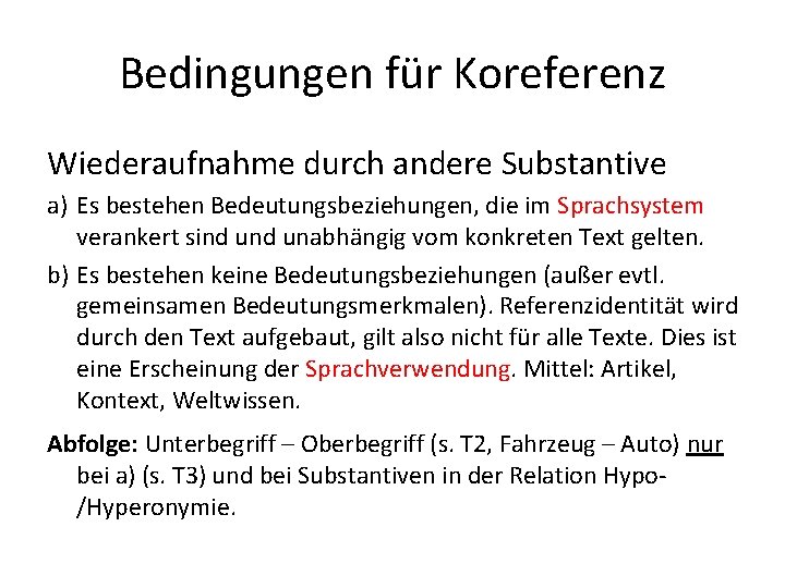 Bedingungen für Koreferenz Wiederaufnahme durch andere Substantive a) Es bestehen Bedeutungsbeziehungen, die im Sprachsystem